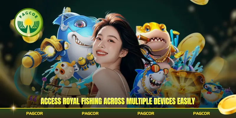 Access Royal Fishing across multiple devices easily