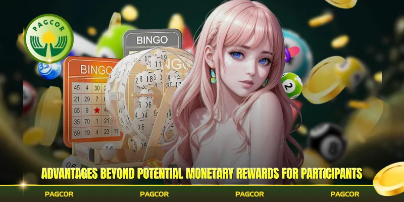 Advantages beyond potential monetary rewards for participants
