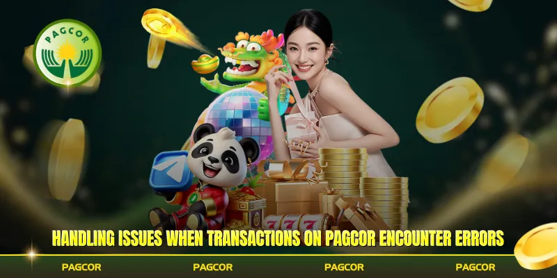 Handling issues when transactions on Pagcor encounter errors