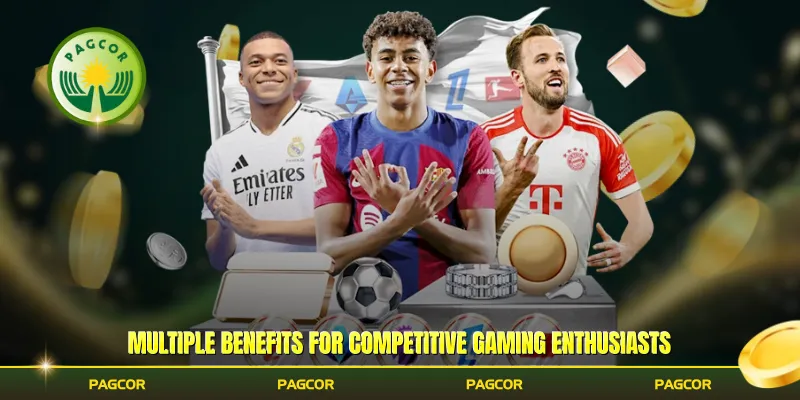 Multiple benefits for competitive gaming enthusiasts