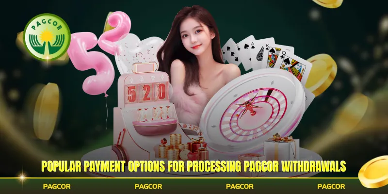 Popular payment options for processing Pagcor withdrawals