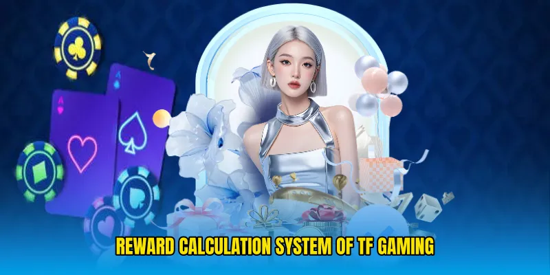 Reward Calculation System of TF Gaming