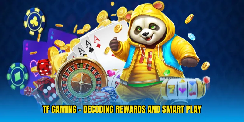 TF Gaming - Decoding Rewards and Smart Play